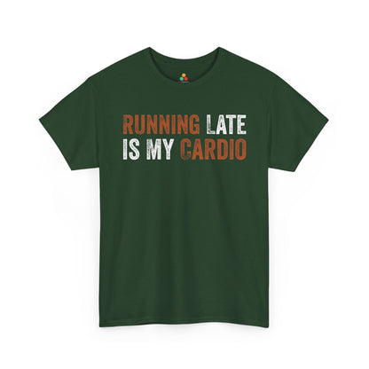 Running Late Is My Cardio Funny Quote Unisex T-shirt | TEEZOCA 