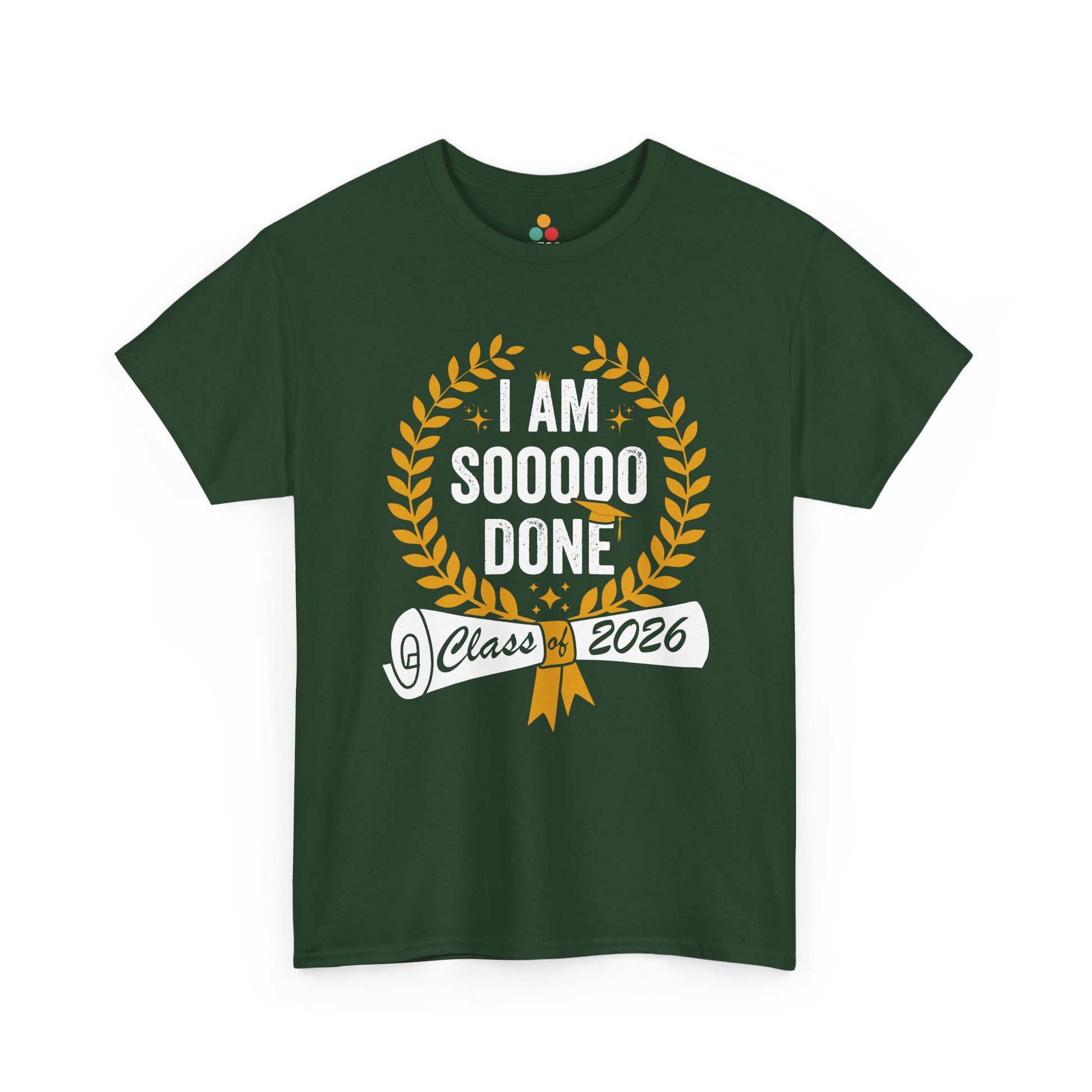 Senior 2026 shirt by TEEZOCA with I Am Sooooo Done lettering, gold laurel wreath, and diploma-style Class of 2026 design.
