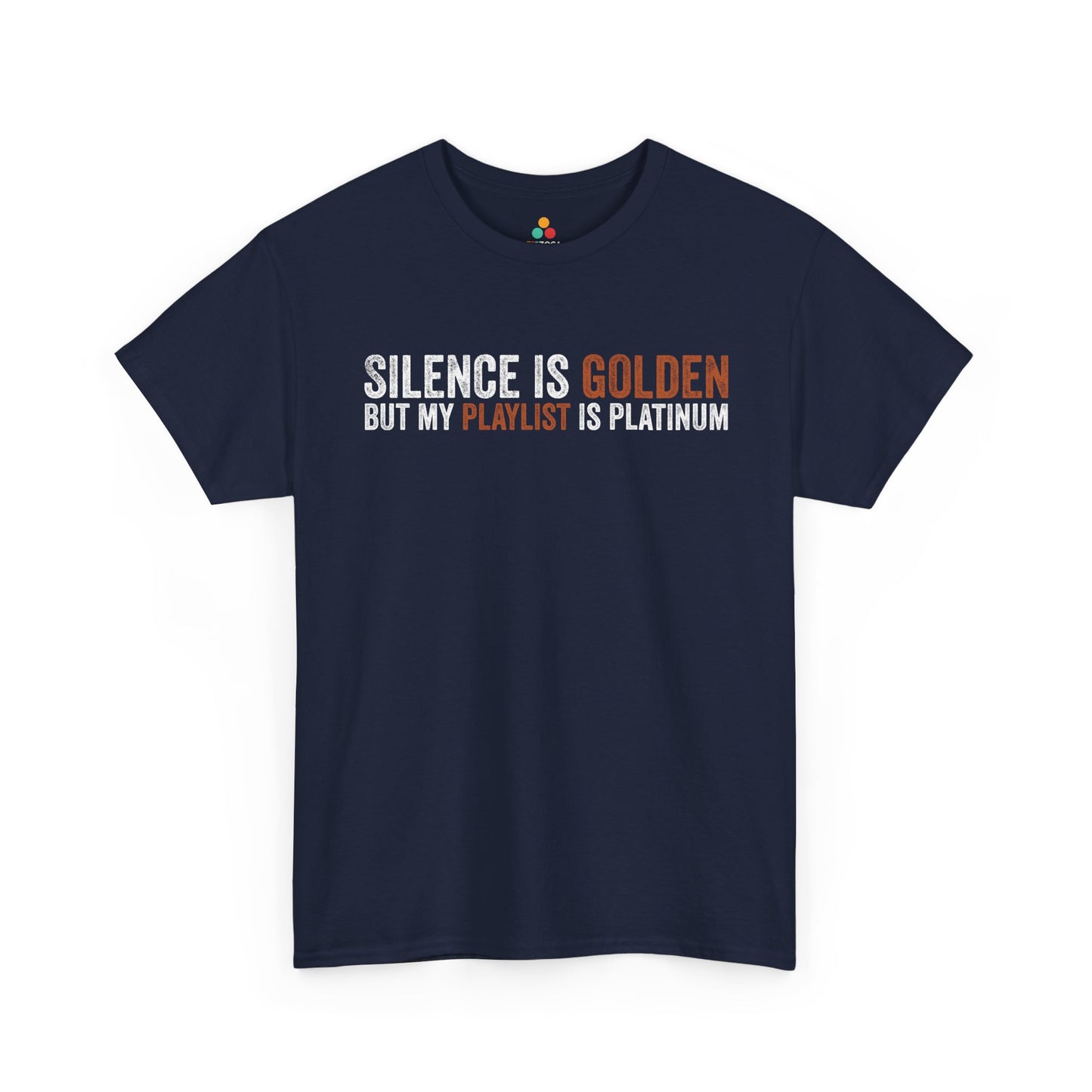 Silence Is Golden But My Playlist Is Platinum Funny Unisex T-shirt | TEEZOCA 
