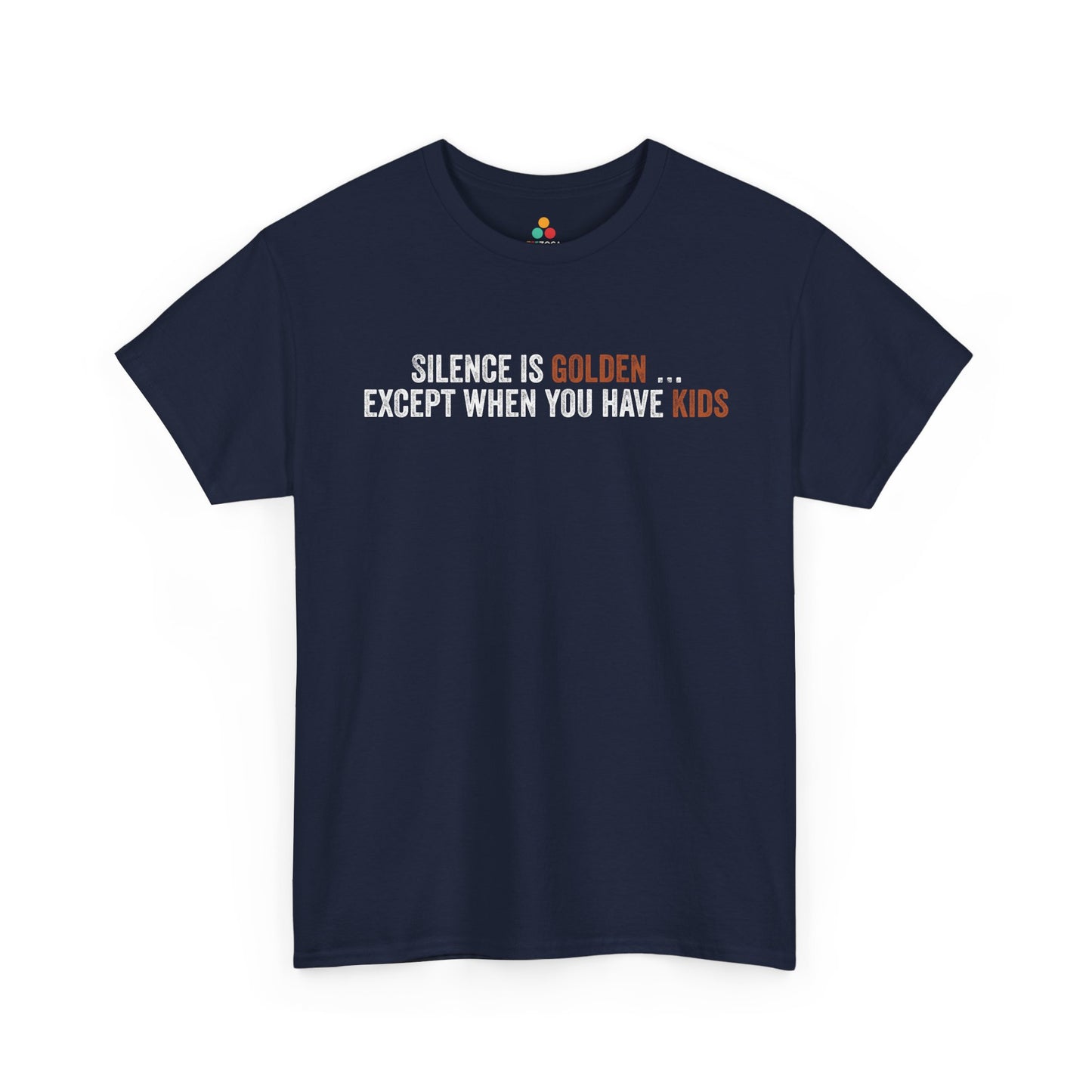 Silence Is Golden Except When You Have Kids Funny Unisex T-shirt | TEEZOCA 