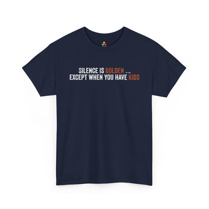 Silence Is Golden Except When You Have Kids Funny Unisex T-shirt | TEEZOCA 