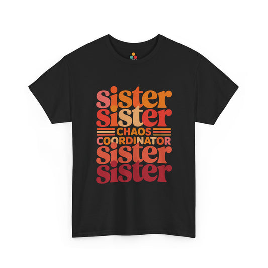 Sister Chaos Coordinator Funny T-Shirt – Sister Gag Gift | TEEZOCA 