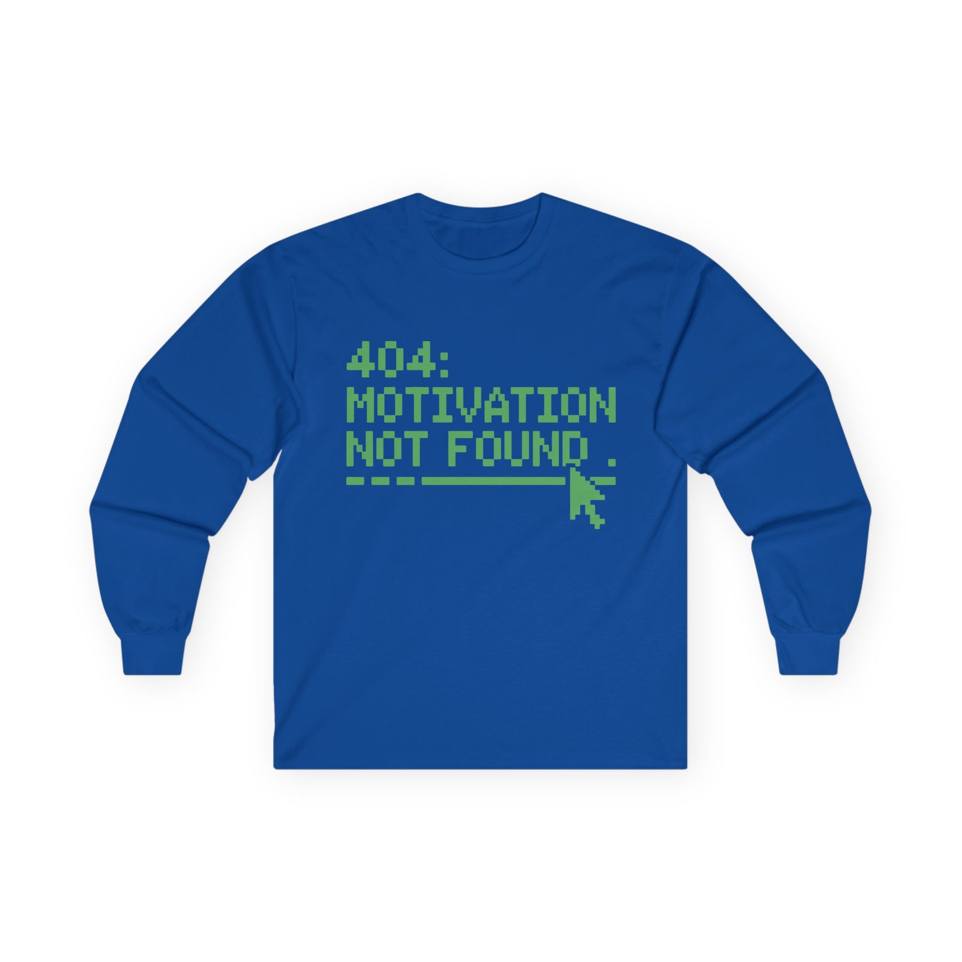 TEEZOCA 404 motivation not found unisex long-sleeve t-shirt Blue long-sleeve shirt with green text '404: Motivation Not Found' on a white background
