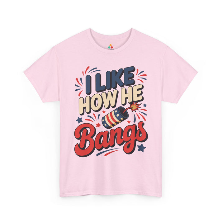 Funny 4th of July Shirt for Women I Like How He Bangs T-shirt
