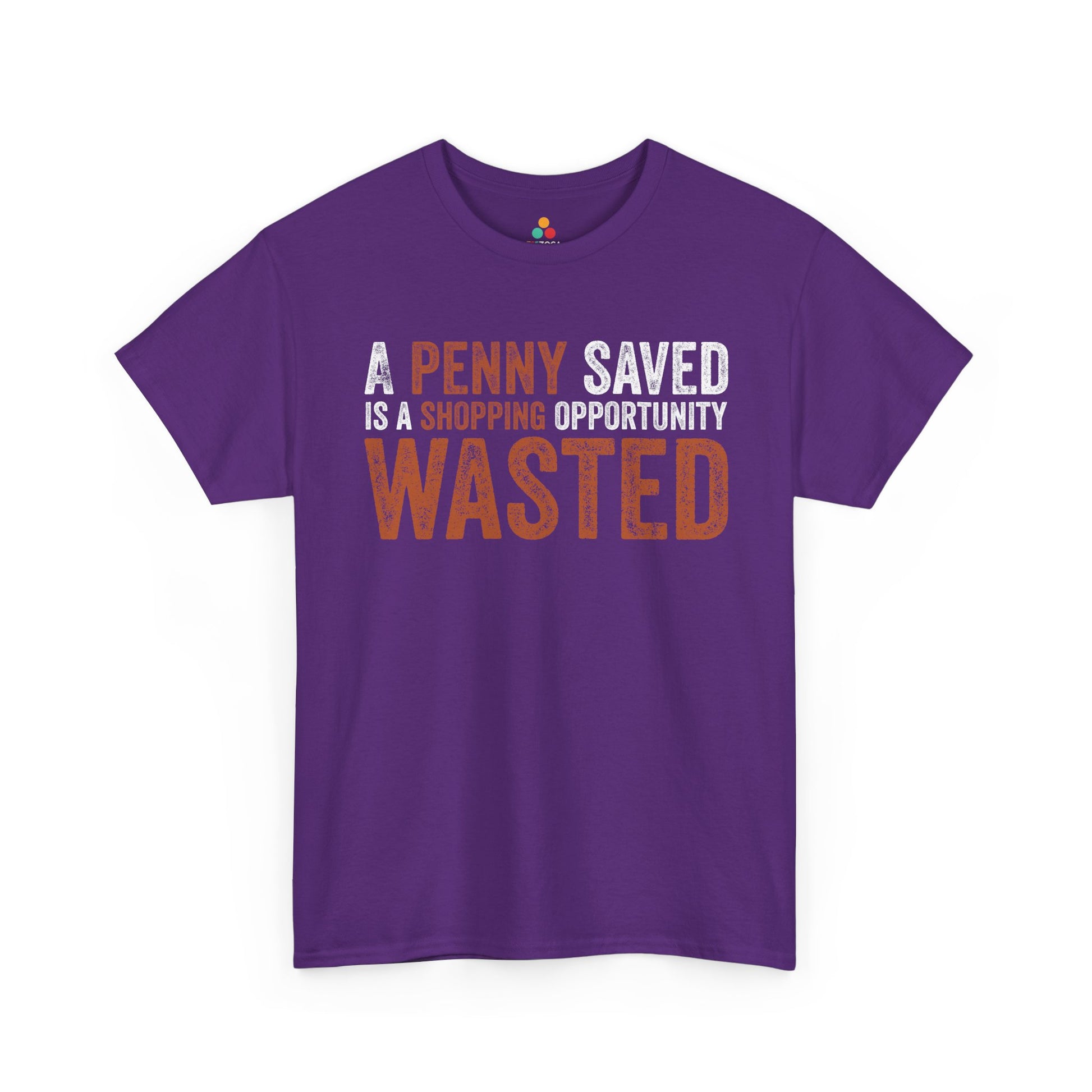 A Penny Saved Is a Shopping Opportunity Wasted Unisex T-shirt | TEEZOCA 