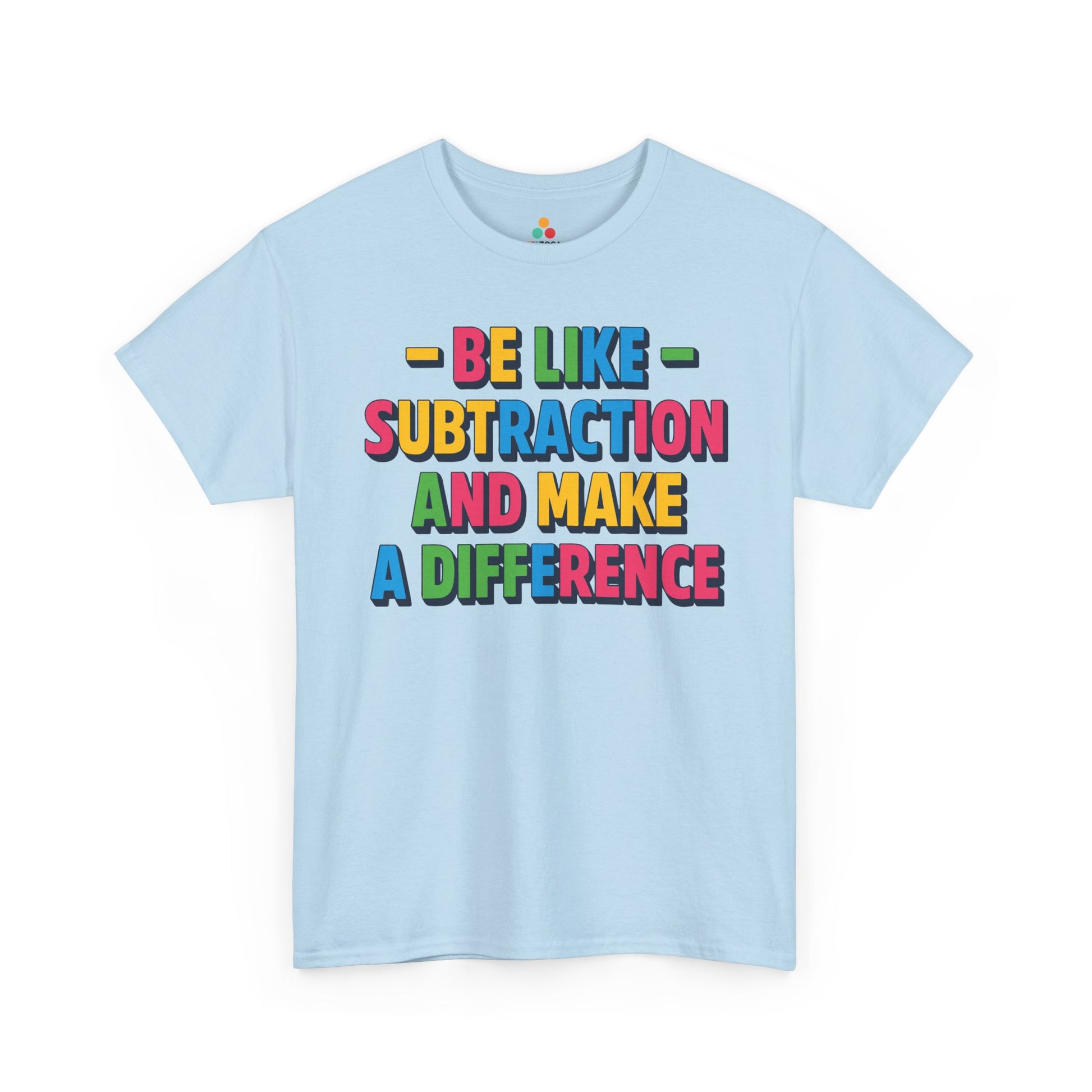 TEEZOCA Be Like Subtraction And Make A Difference design on Unisex T-shirt for math teachers Be Like Subtraction And Make A Difference Back to School Unisex T-shirt | TEEZOCA 