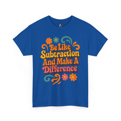 TEEZOCA Be Like Subtraction And Make A Difference design on Unisex T-shirt for math teachers Be Like Subtraction And Make A Difference Math Teacher Unisex T-shirt | TEEZOCA 