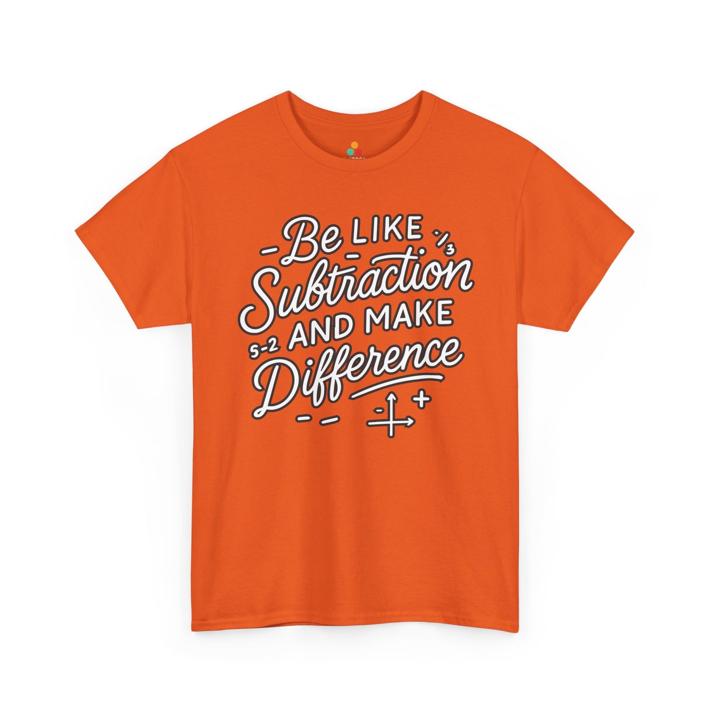 TEEZOCA Be Like Subtraction And Make A Difference design on Unisex T-shirt for math teachers Be Like Subtraction And Make A Difference Math Unisex T-shirt | TEEZOCA 