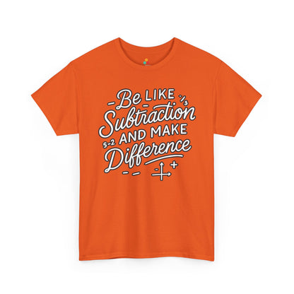 TEEZOCA Be Like Subtraction And Make A Difference design on Unisex T-shirt for math teachers Be Like Subtraction And Make A Difference Math Unisex T-shirt | TEEZOCA 