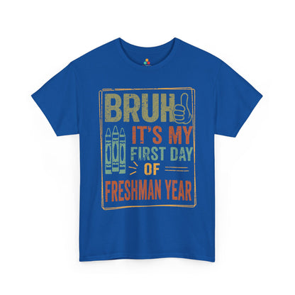 Bruh It’s My First Day of Freshman Year Back-to-School Unisex T-shirt | TEEZOCA 