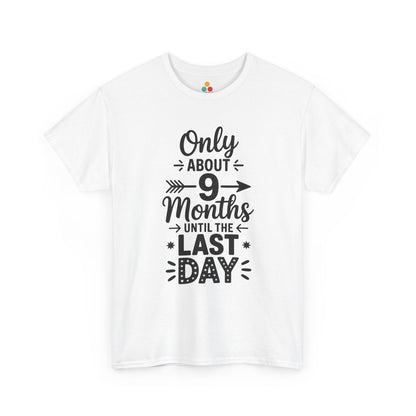 TEEZOCA Funny white “Only About 9 Months Until the Last Day” graphic T-shirt shown flat.
