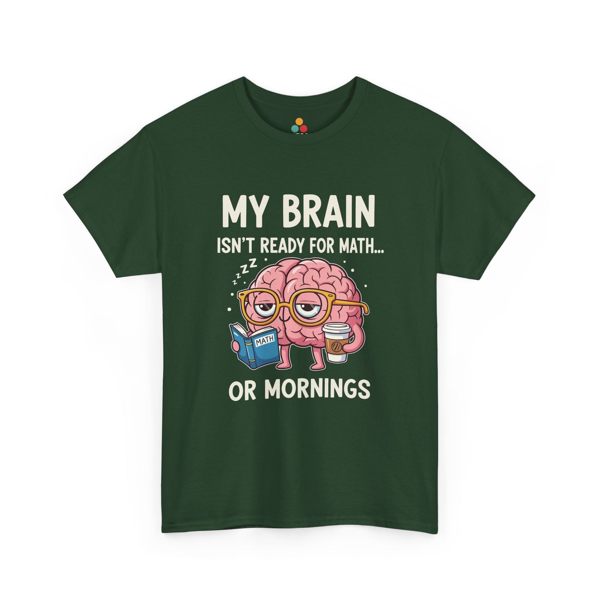TEEZOCA Green My Brain Isn’t Ready For Math Funny Teacher T‑Shirt – Coffee Morning Humor