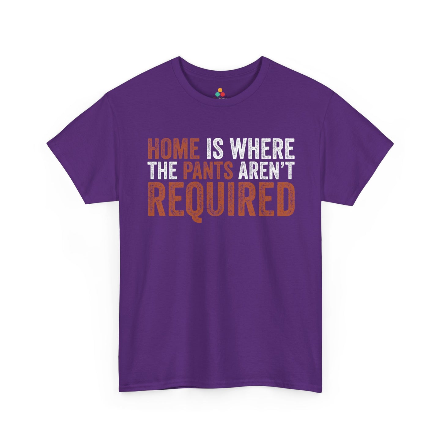 Home Is Where The Pants Aren’t Required Funny Unisex T-shirt | TEEZOCA 
