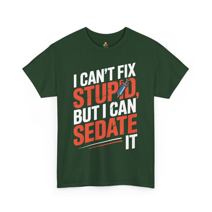I Can’t Fix Stupid But I Can Sedate It Unisex T-shirt | TEEZOCA 