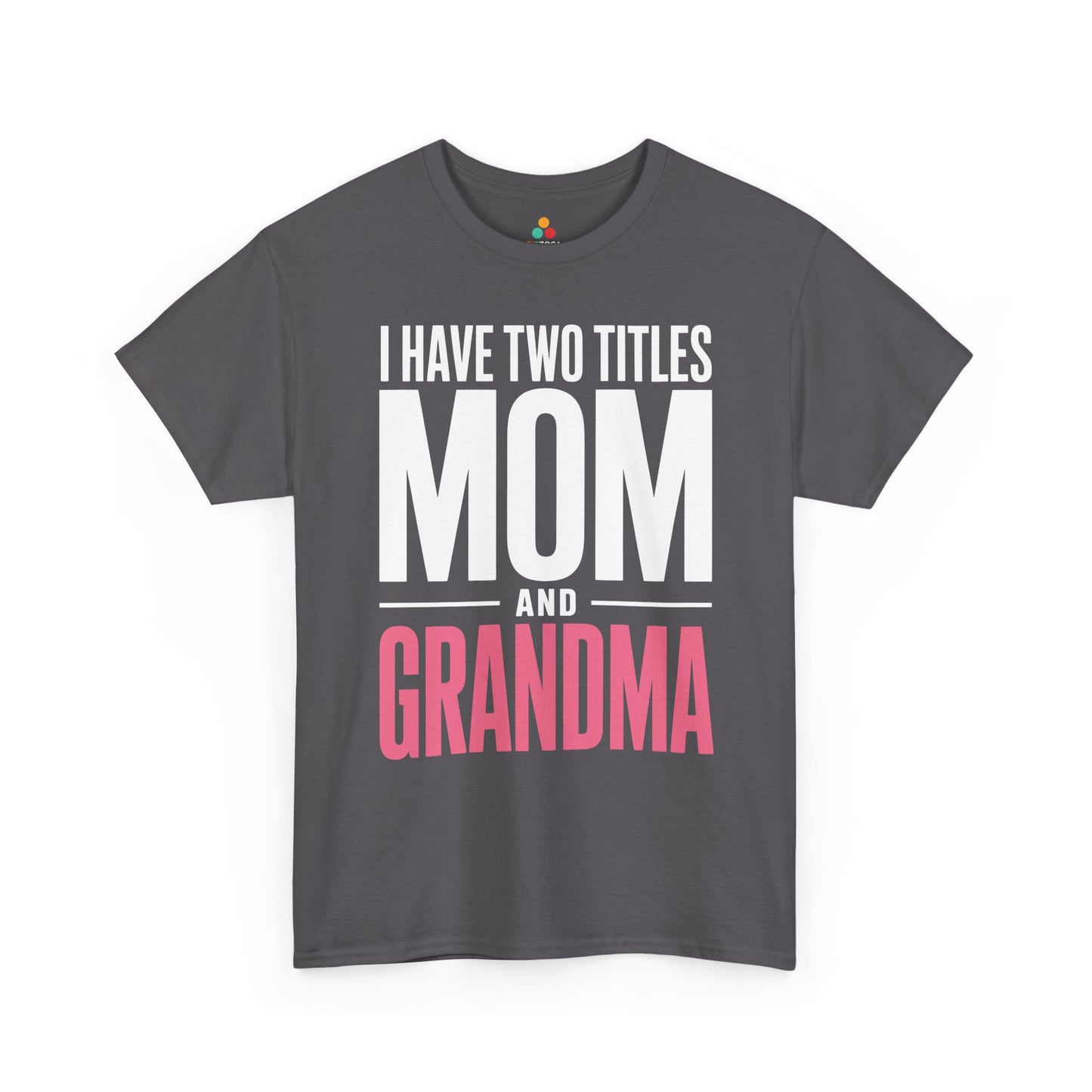 I Have Two Titles Mom Grandma Women's T-shirt Mother's Day Gift | TEEZOCA 