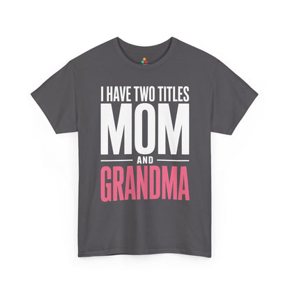 I Have Two Titles Mom Grandma Women's T-shirt Mother's Day Gift | TEEZOCA 