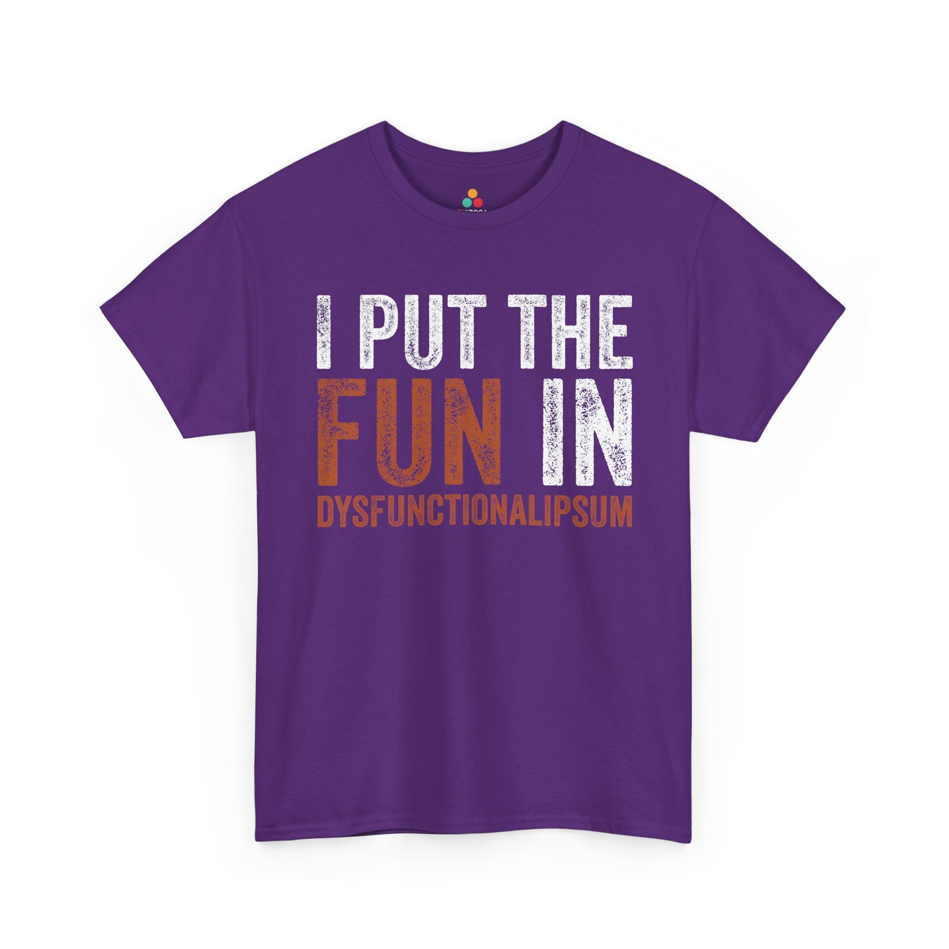 I Put The Fun In Dysfunctional Funny Unisex T-shirt | TEEZOCA 