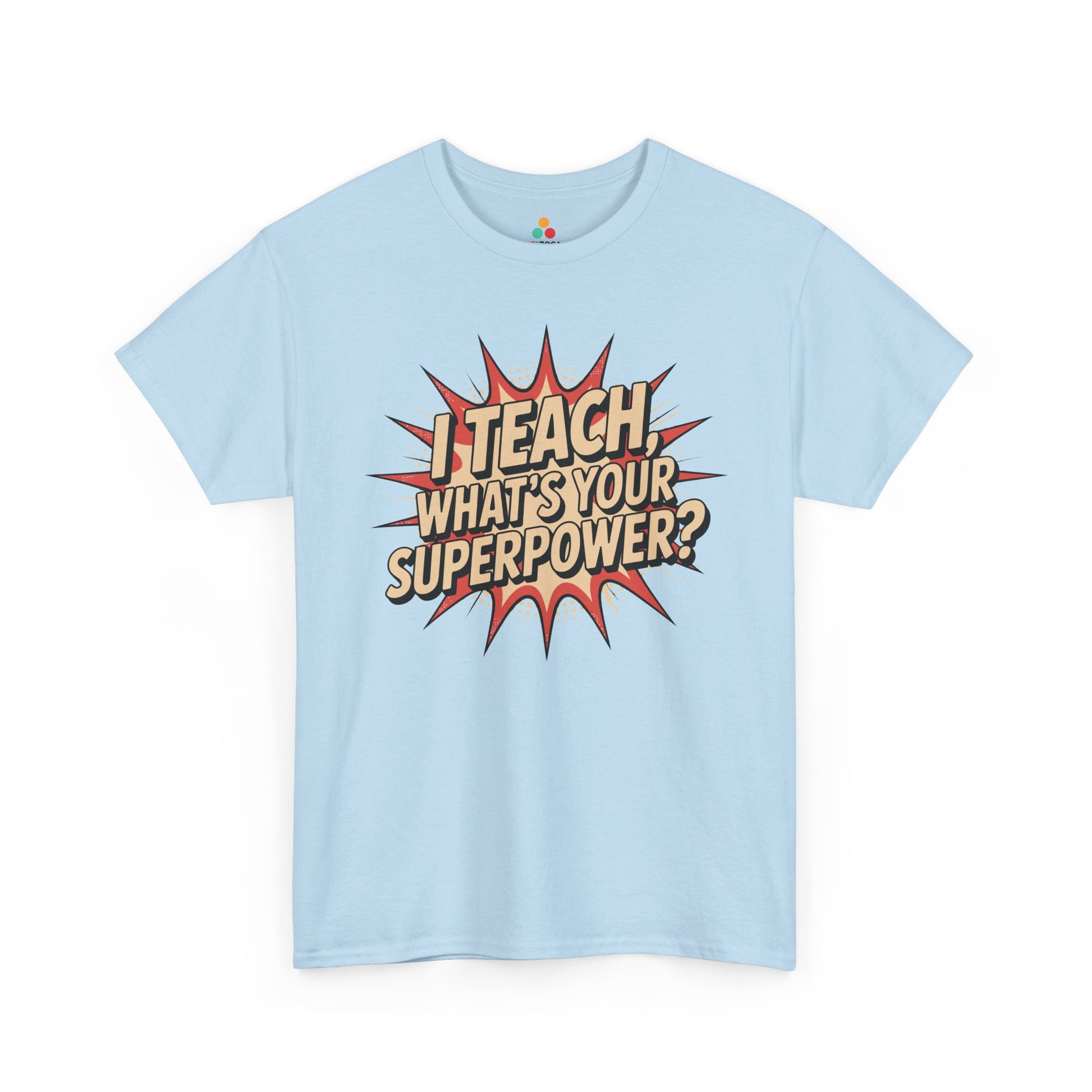 TEEZOCA I Teach What’s Your Superpower design on Unisex T-shirt for teachers and back to school I Teach, What’s Your Superpower? Funny Teacher Unisex T-shirt | TEEZOCA 