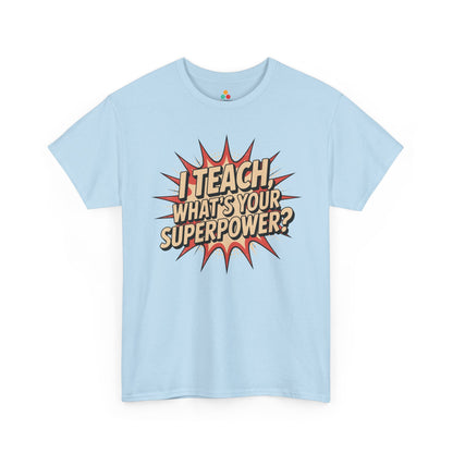 TEEZOCA I Teach What’s Your Superpower design on Unisex T-shirt for teachers and back to school I Teach, What’s Your Superpower? Funny Teacher Unisex T-shirt | TEEZOCA 