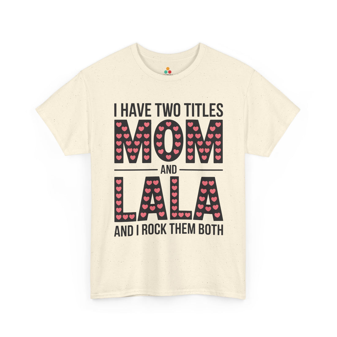 TEEZOCA_I_have_two_titles_mom_and_lala_Women_s_T-shirt_design