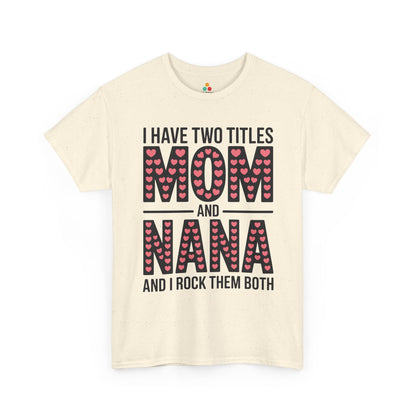I Have Two Titles Mom and Nana Women's T-shirt Cute Mother's Day Gift | TEEZOCA 