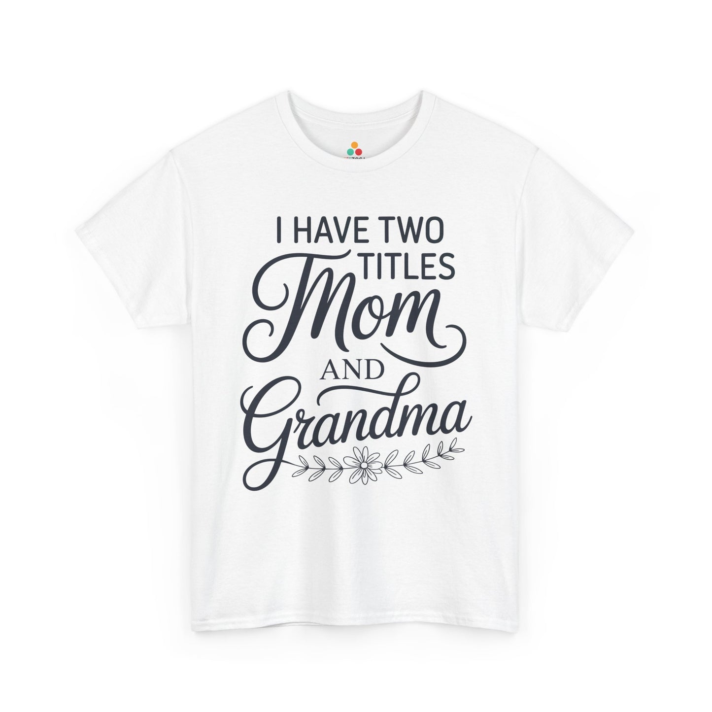 I Have Two Titles Mom Grandma Women's T-shirt Mother's Day Gift | TEEZOCA 