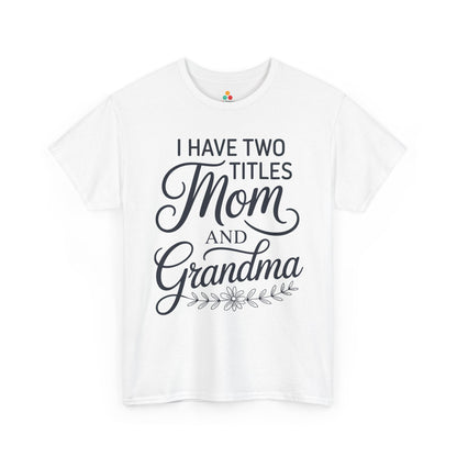I Have Two Titles Mom Grandma Women's T-shirt Mother's Day Gift | TEEZOCA 