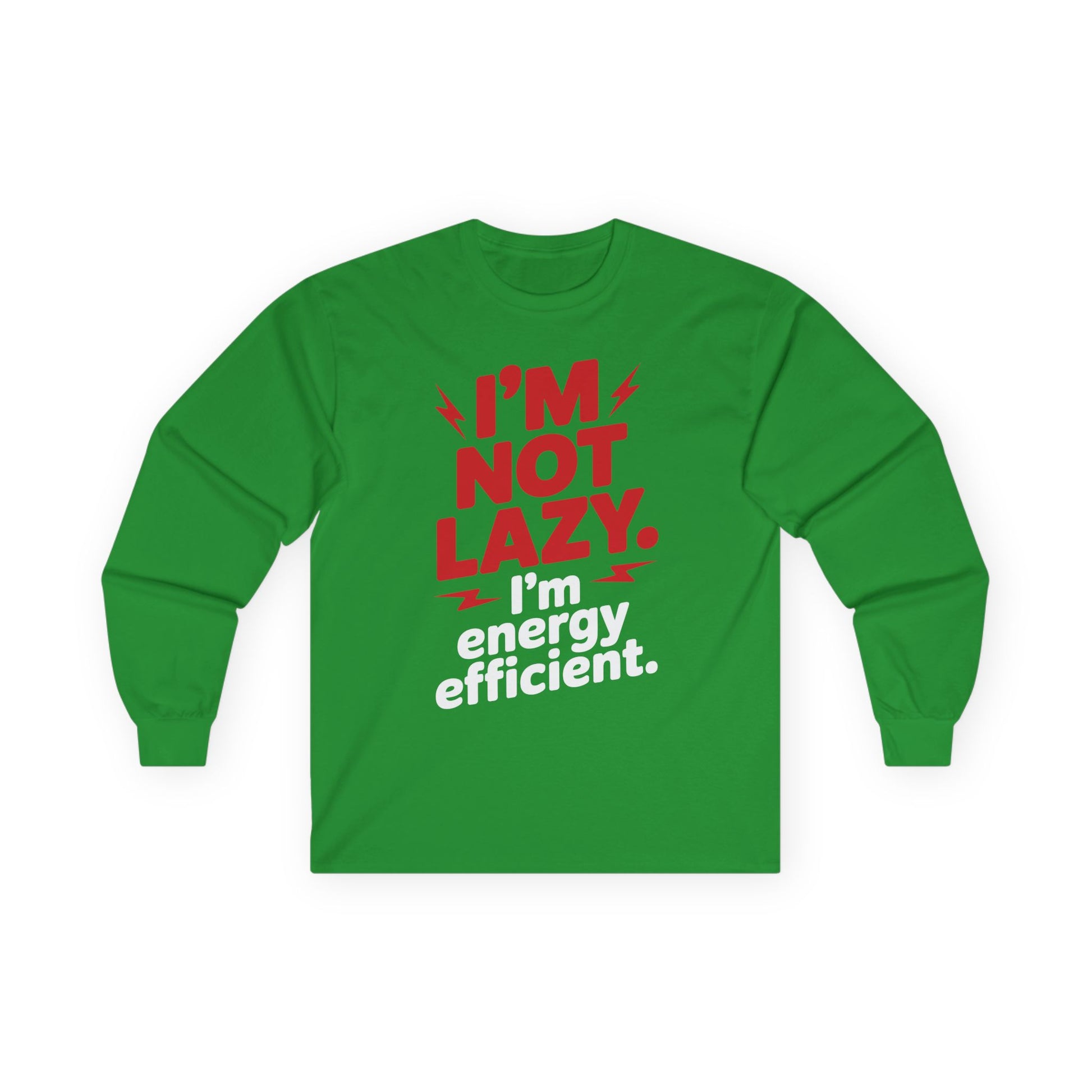 TEEZOCA I'm not lazy I'm energy efficient unisex long-sleeve t-shirt Green long-sleeve shirt with red and white text on a white background