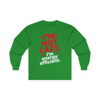 TEEZOCA I'm not lazy I'm energy efficient unisex long-sleeve t-shirt Green long-sleeve shirt with red and white text on a white background