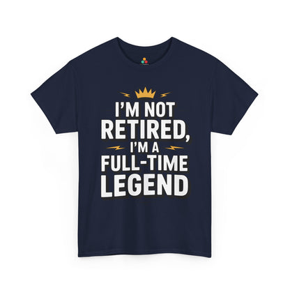 TEEZOCA I'm not retired full-time legend Unisex T-shirt I'm Not Retired I'm a Full-Time Legend Bold Statement Unisex T-shirt | TEEZOCA 