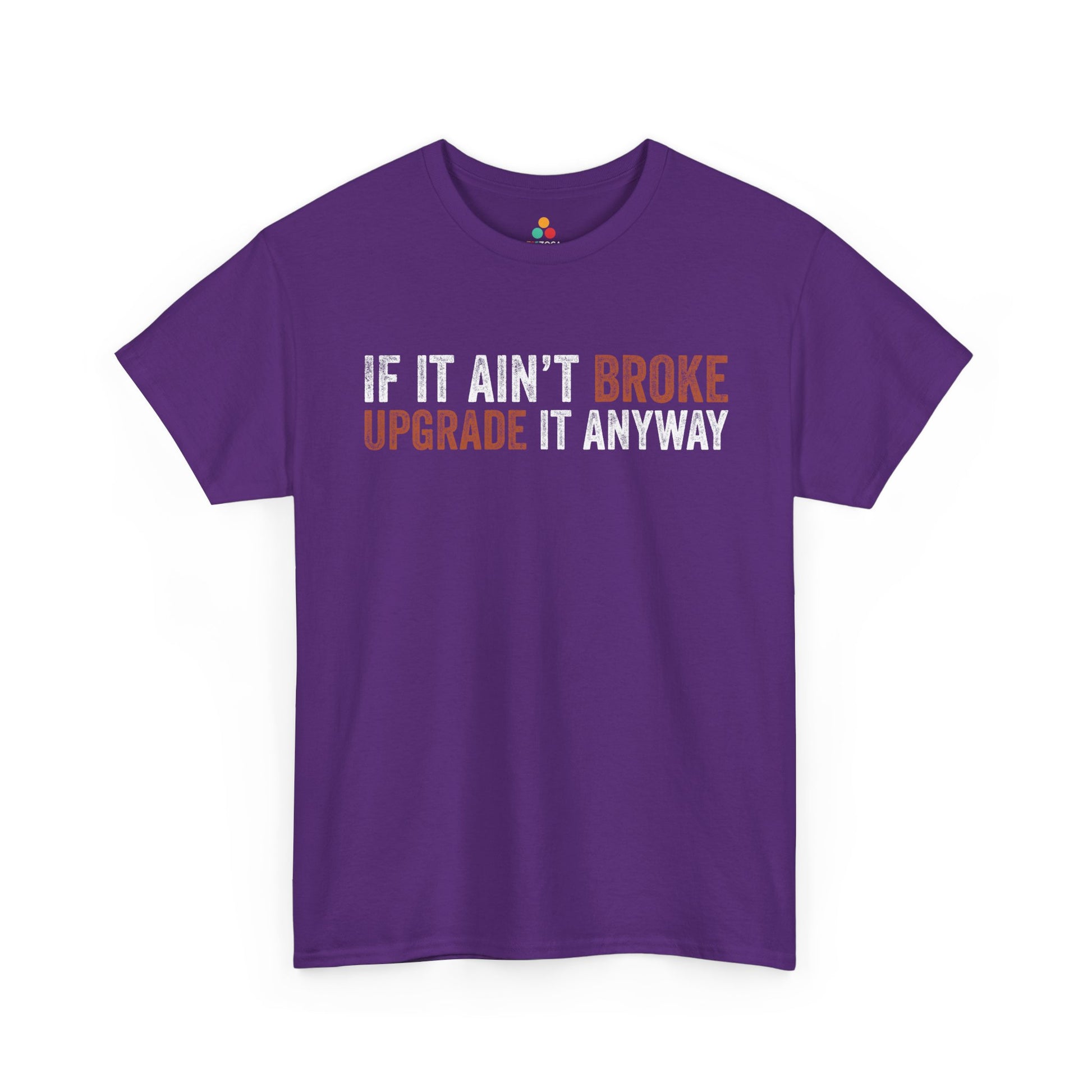 If It Ain’t Broke Upgrade It Anyway Funny Unisex T-shirt | TEEZOCA 