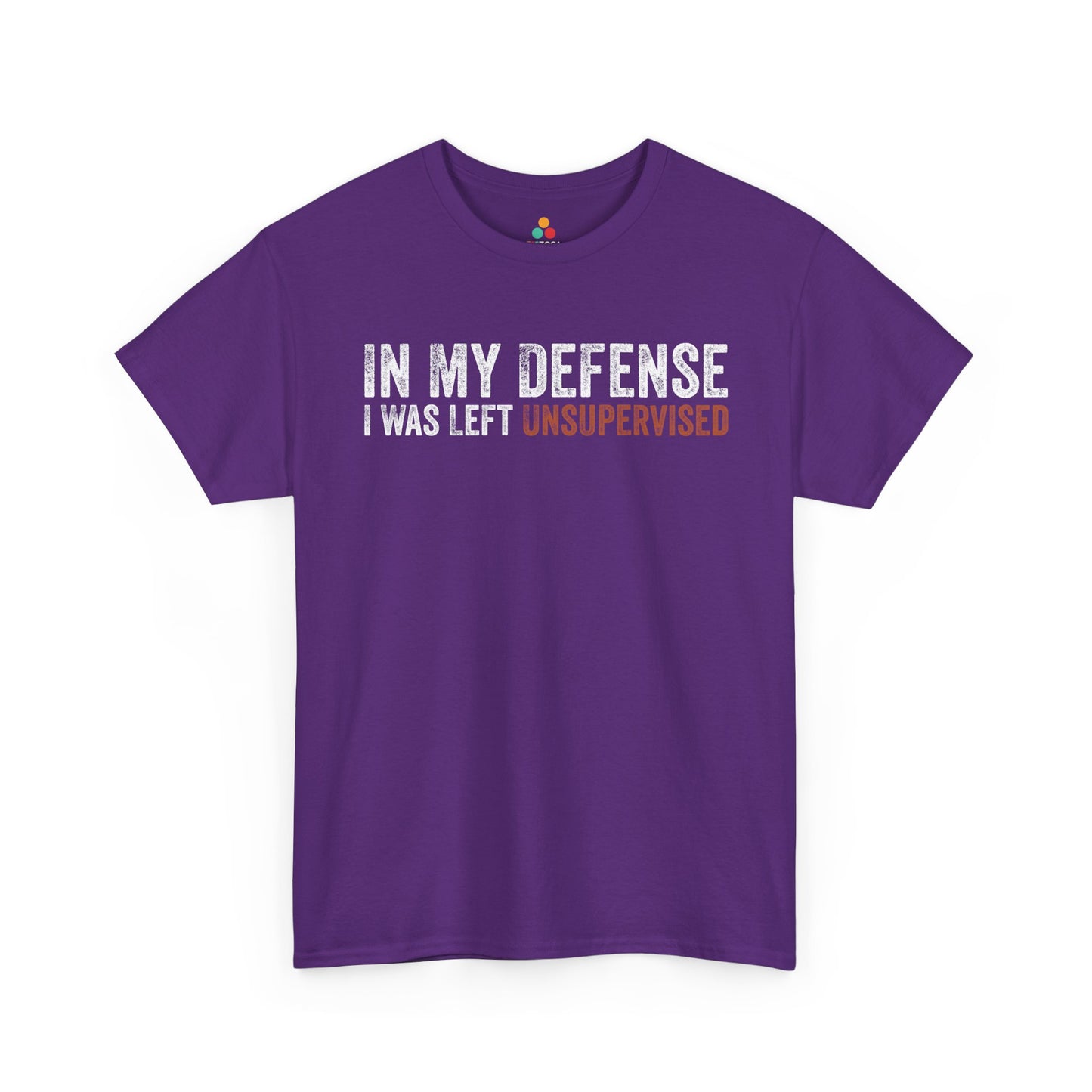 In My Defense I Was Left Unsupervised Funny Sarcastic Unisex T-shirt | TEEZOCA 