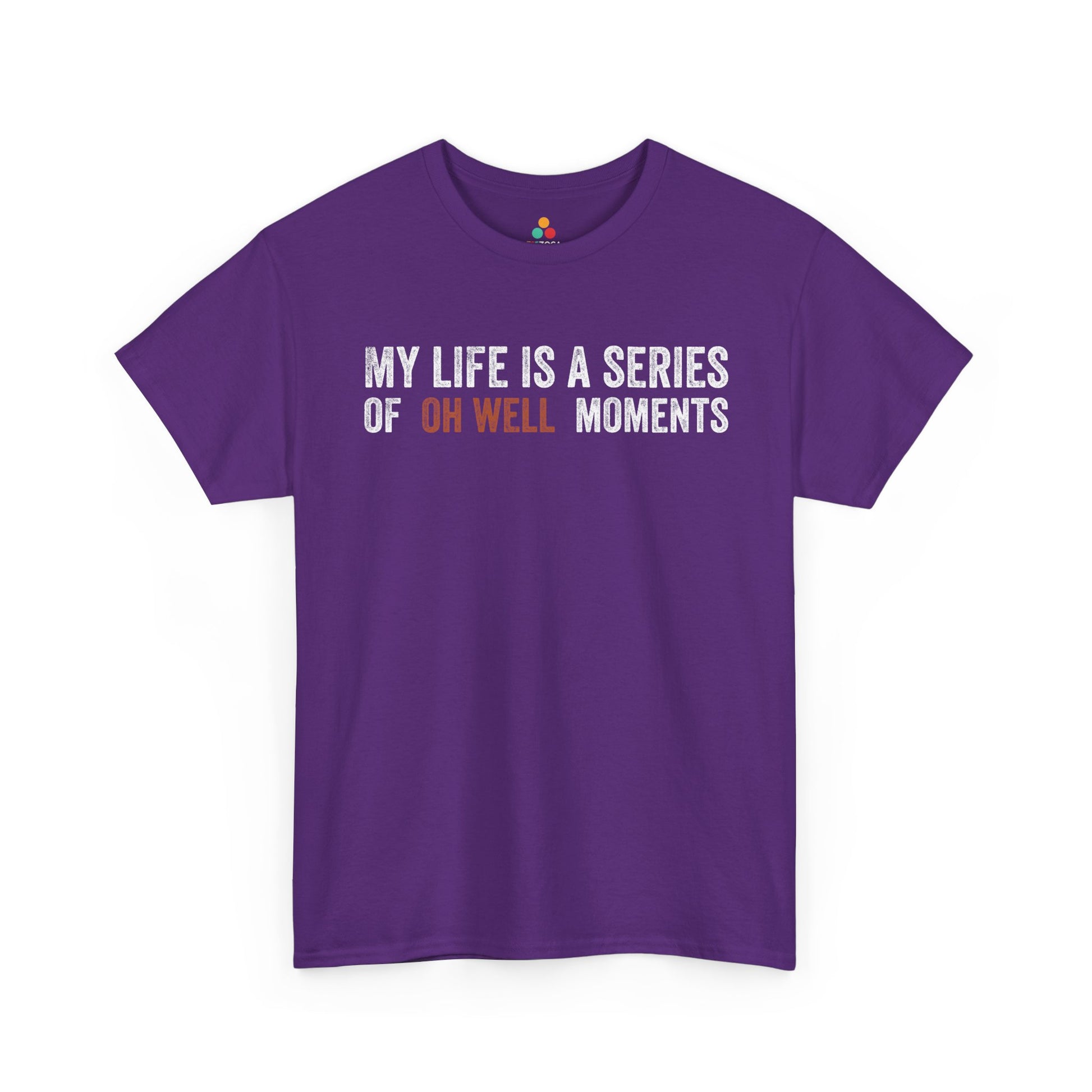 My Life Is a Series of Oh Well Moments Funny Unisex T-shirt | TEEZOCA 