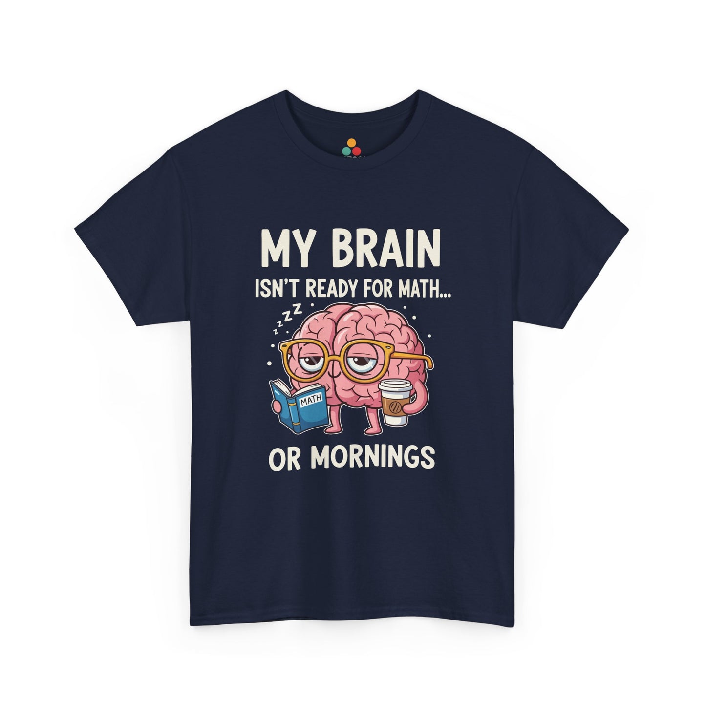 TEEZOCA NAvy My Brain Isn’t Ready For Math Funny Teacher T‑Shirt – Coffee Morning Humor