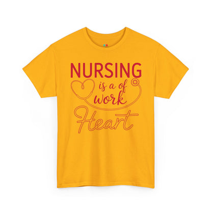 Nursing Is A Work of Heart — Nurse Unisex T-Shirt | TEEZOCA 