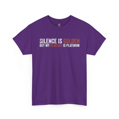 Silence Is Golden But My Playlist Is Platinum Funny Unisex T-shirt | TEEZOCA 