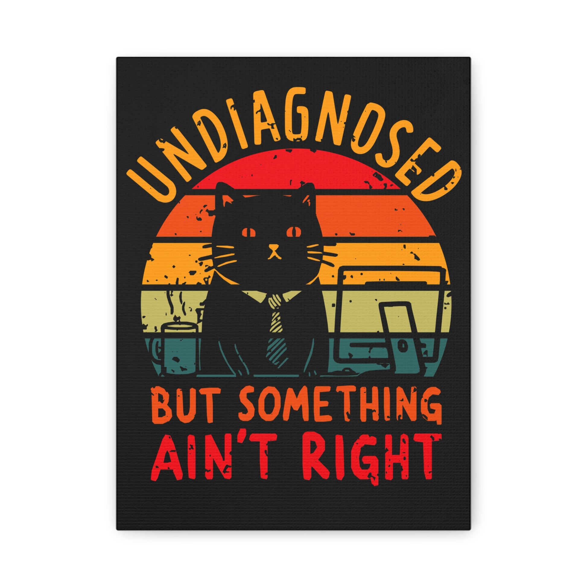 TEEZOCA “Undiagnosed But Something Ain’t Right” retro cat office canvas wall art shown close up.