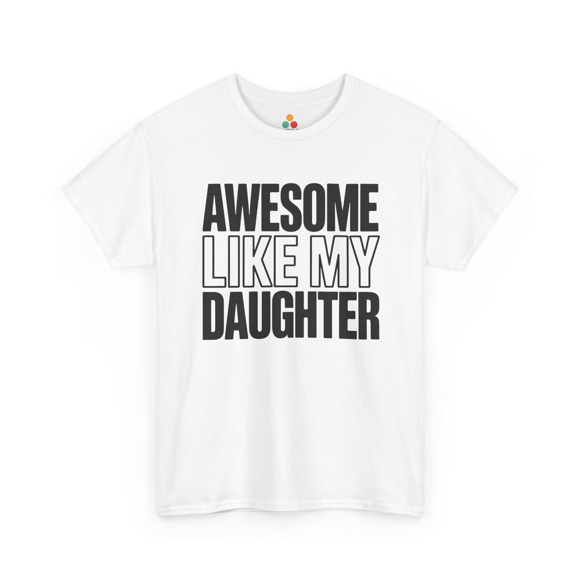 TEEZOCA Unisex T-shirt with Awesome Like My Daughter Shirt design in bold stacked lettering for proud dads.
