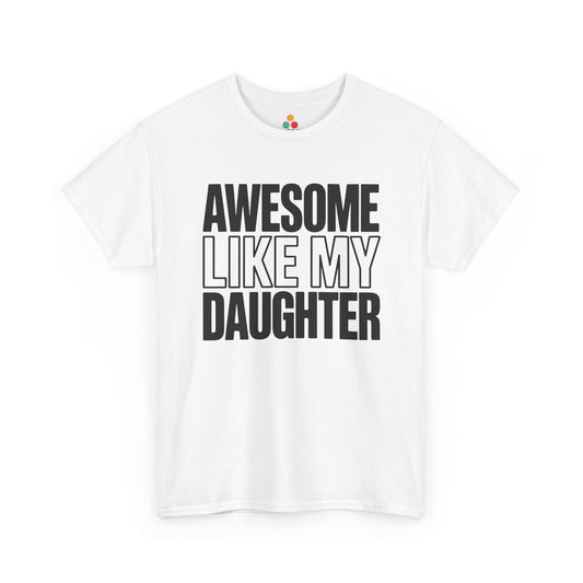 TEEZOCA Unisex T-shirt with Awesome Like My Daughter Shirt design in bold stacked lettering for proud dads.
