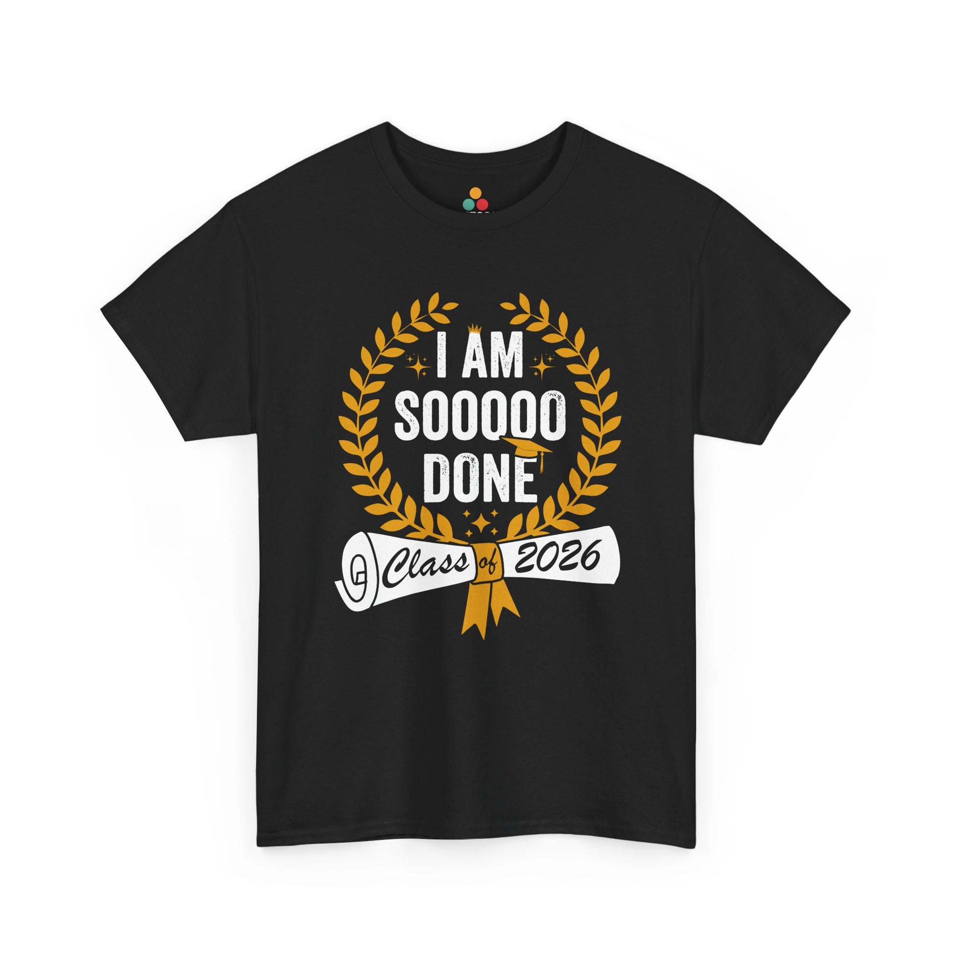 TEEZOCA Unisex T-shirt with Funny Graduation Shirt design featuring I Am Sooooo Done text, gold wreath, diploma, and Class of 2026 banner.
