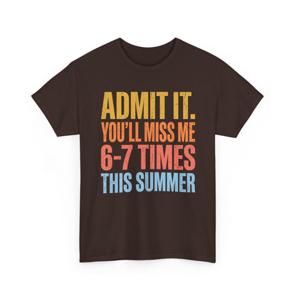 TEEZOCA Unisex T-shirt with Funny Teacher End of Year Summer Shirt design reading Admit it you’ll miss me 6-7 times this summer.
