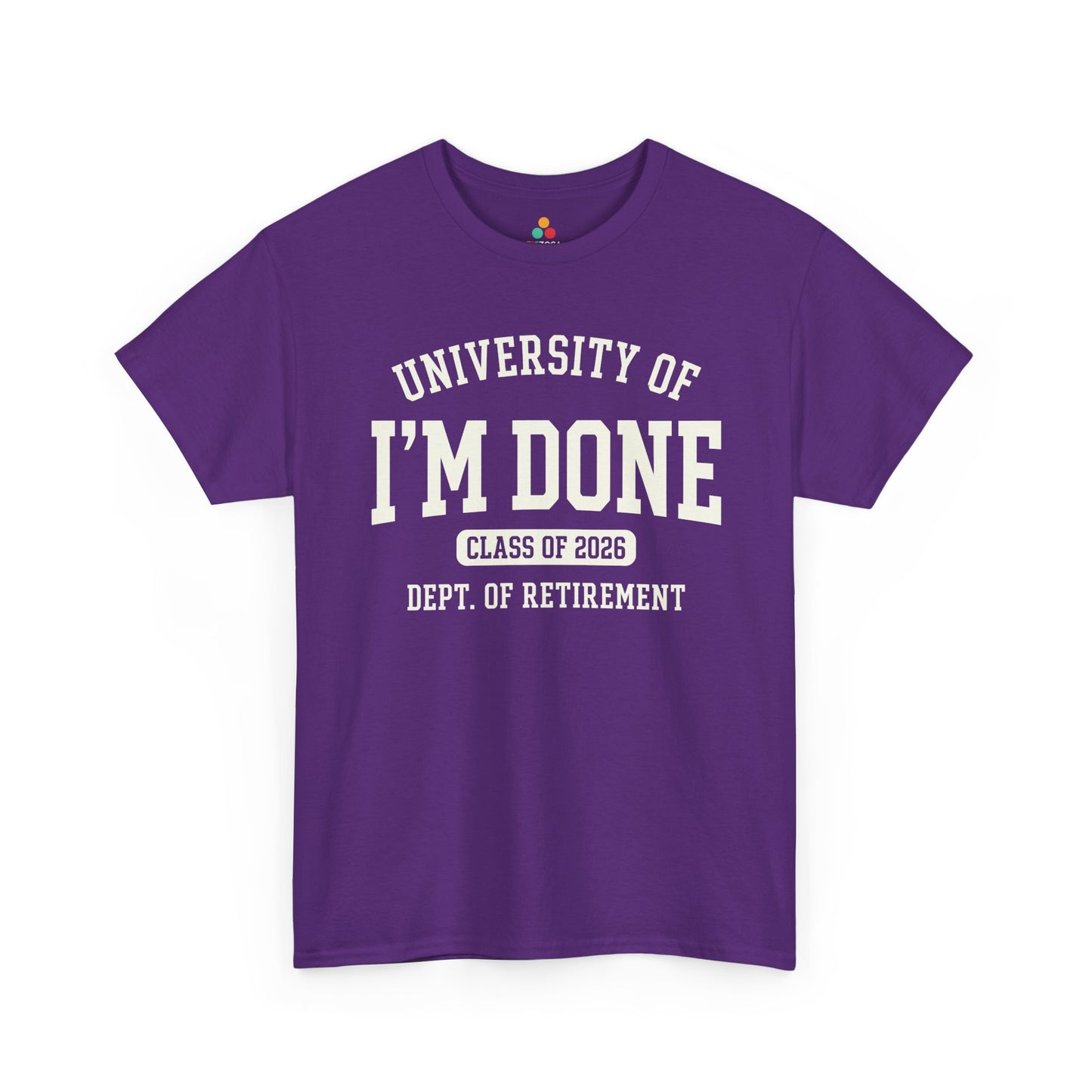 TEEZOCA Unisex T-shirt with Retirement T-Shirt Class of 2026 Funny varsity design reading University of I’m Done.

