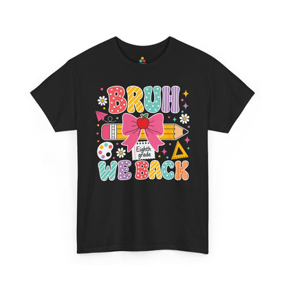 TEEZOCA black Bruh We Back Eighth Grade shirt laid flat, colorful lettering with a bow-topped pencil and apple, a funny teacher back to school tee.
