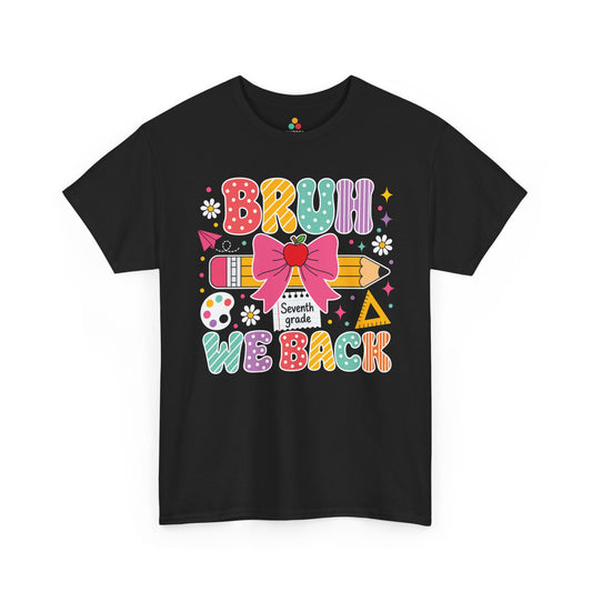 TEEZOCA black Bruh We Back Seventh Grade shirt laid flat, colorful lettering with a bow-topped pencil and apple, a funny teacher back to school tee.
