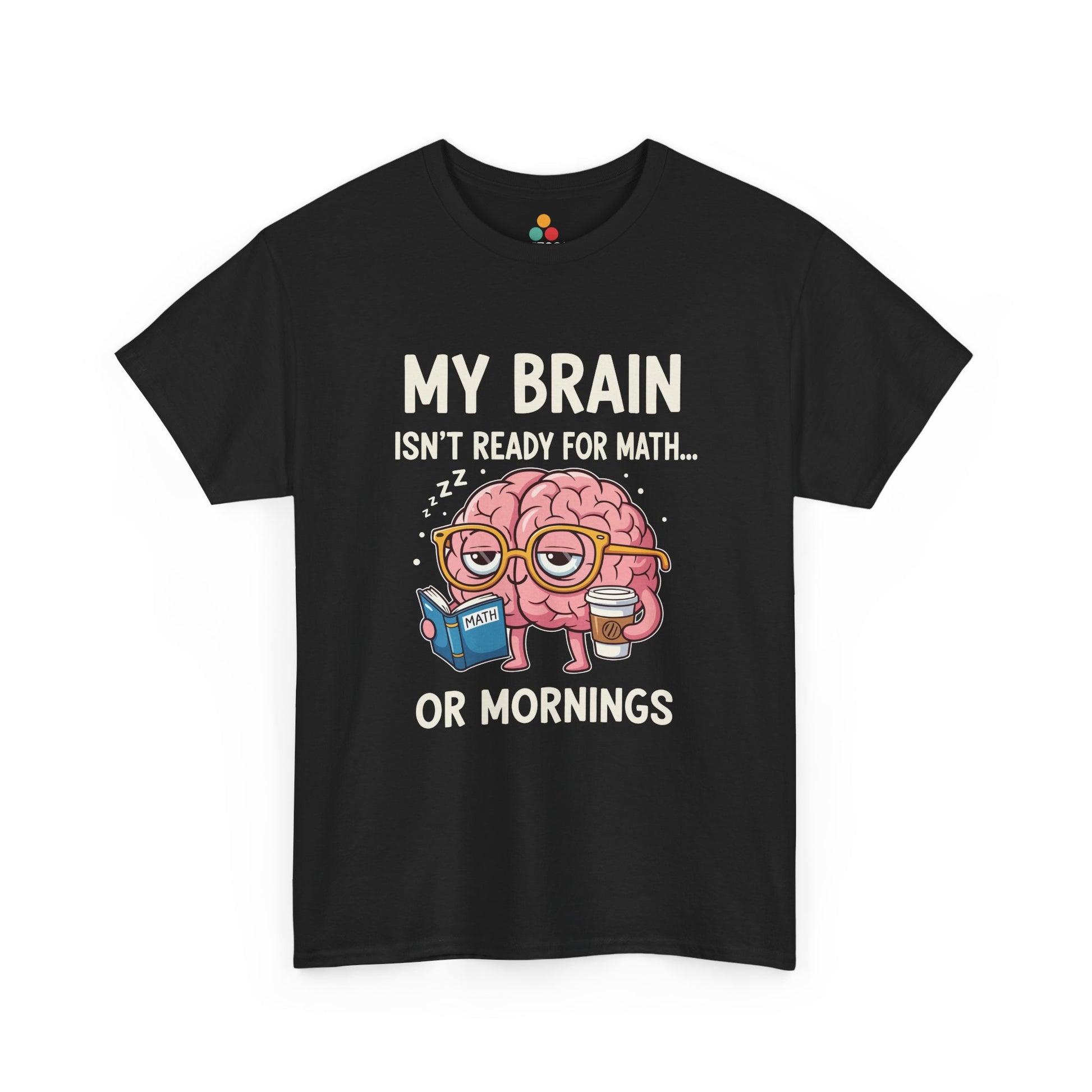 TEEZOCA black “My Brain Isn’t Ready For Math Or Mornings” funny graphic T‑shirt shown flat.