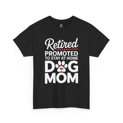 Retired Promoted to Stay at Home Dog Mom T-shirt - Funny Retirement Gift Tee | TEEZOCA 