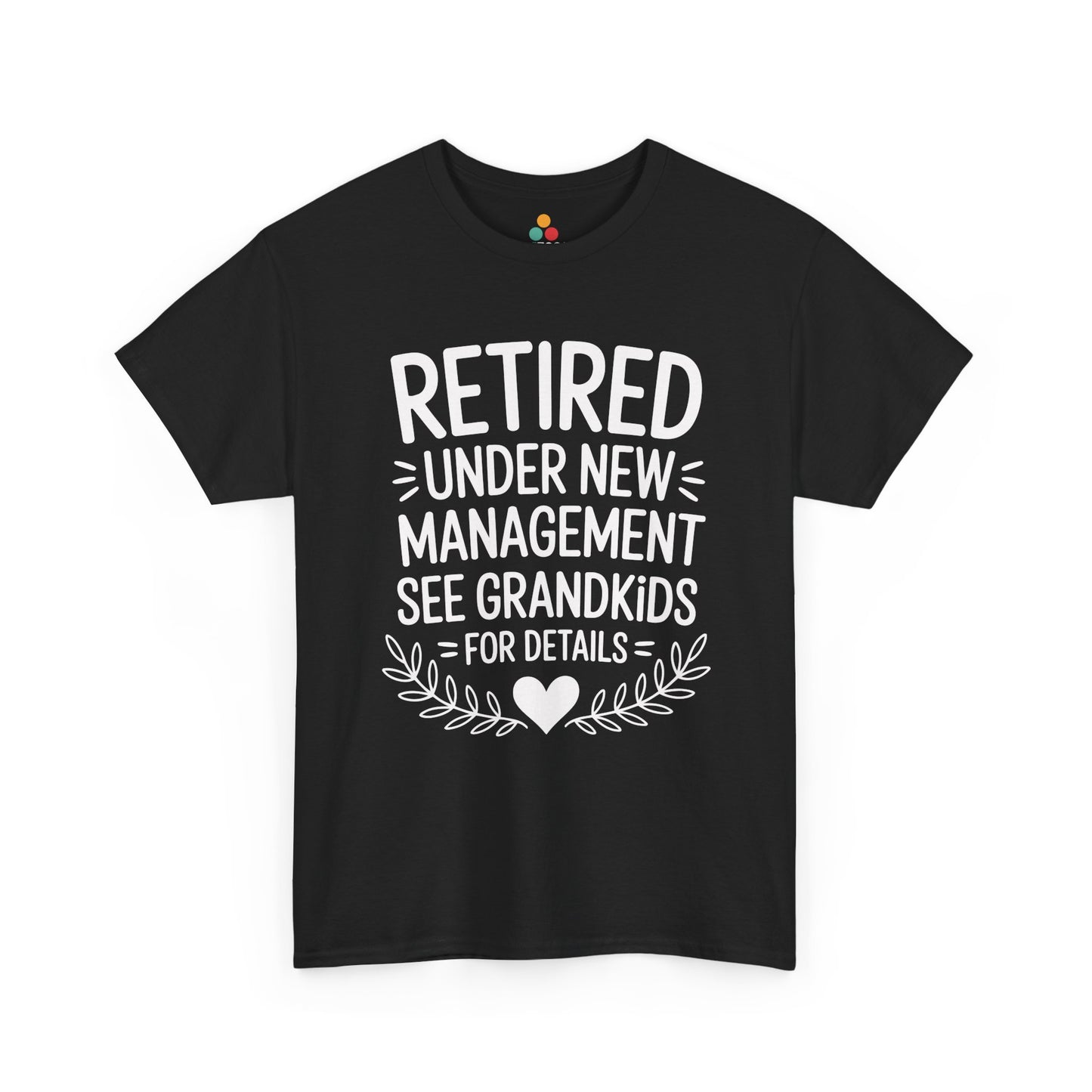 Retired Under New Management See Grandkids Funny T-Shirt – Sarcastic Grandma Gift | TEEZOCA 