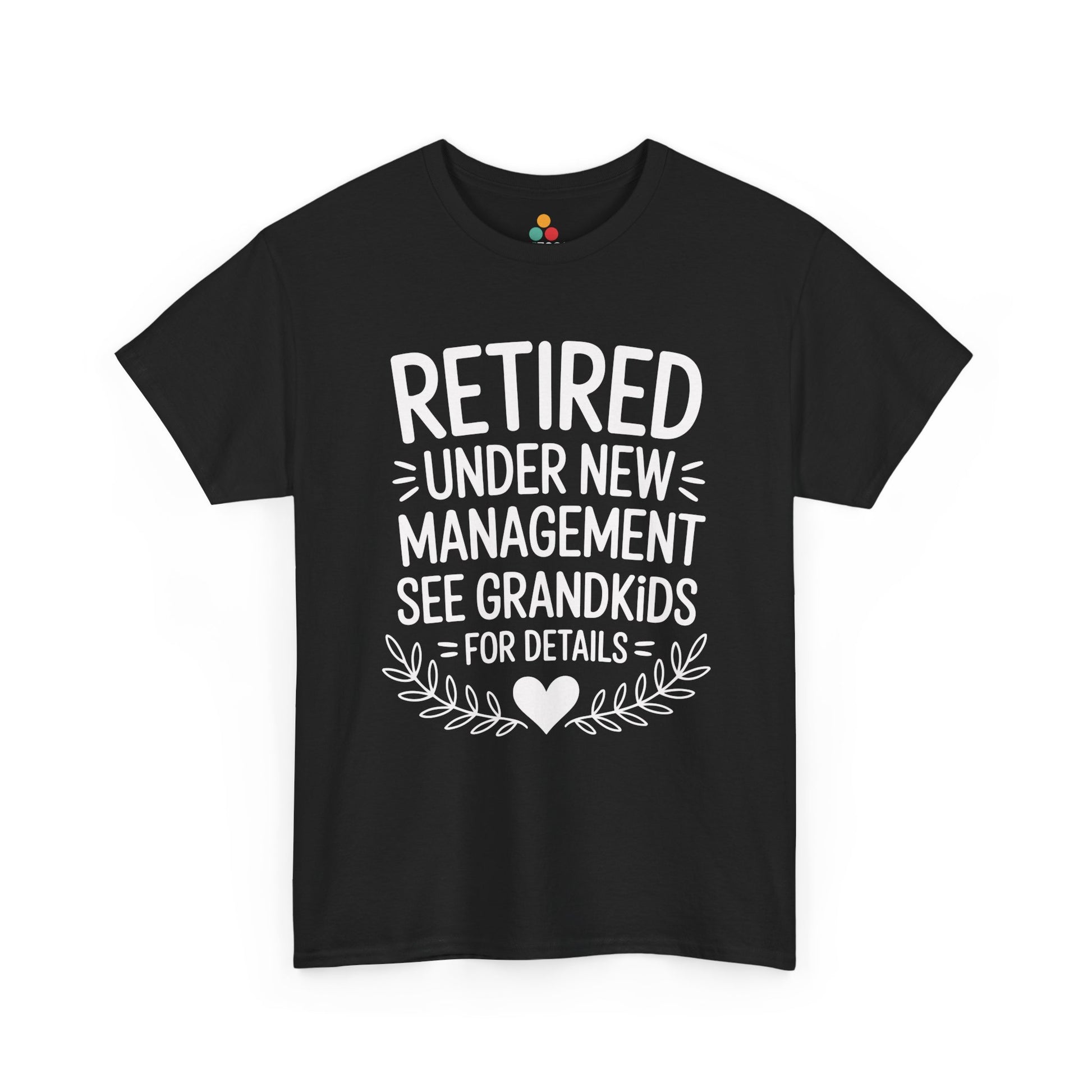 Retired Under New Management See Grandkids Funny T-Shirt – Sarcastic Grandma Gift | TEEZOCA 