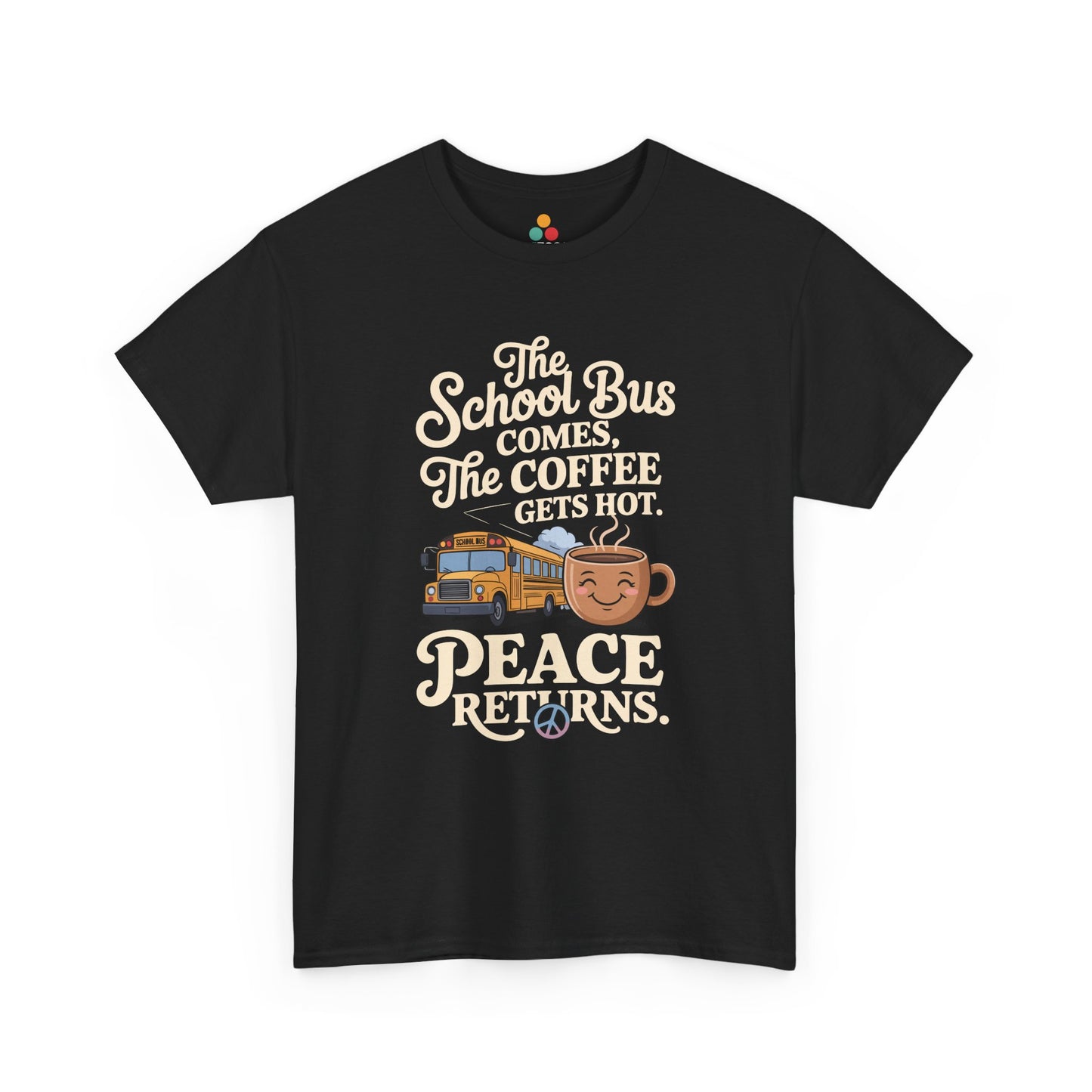TEEZOCA black “School Bus Comes Coffee Gets Hot Peace Returns” graphic T-shirt shown flat.
