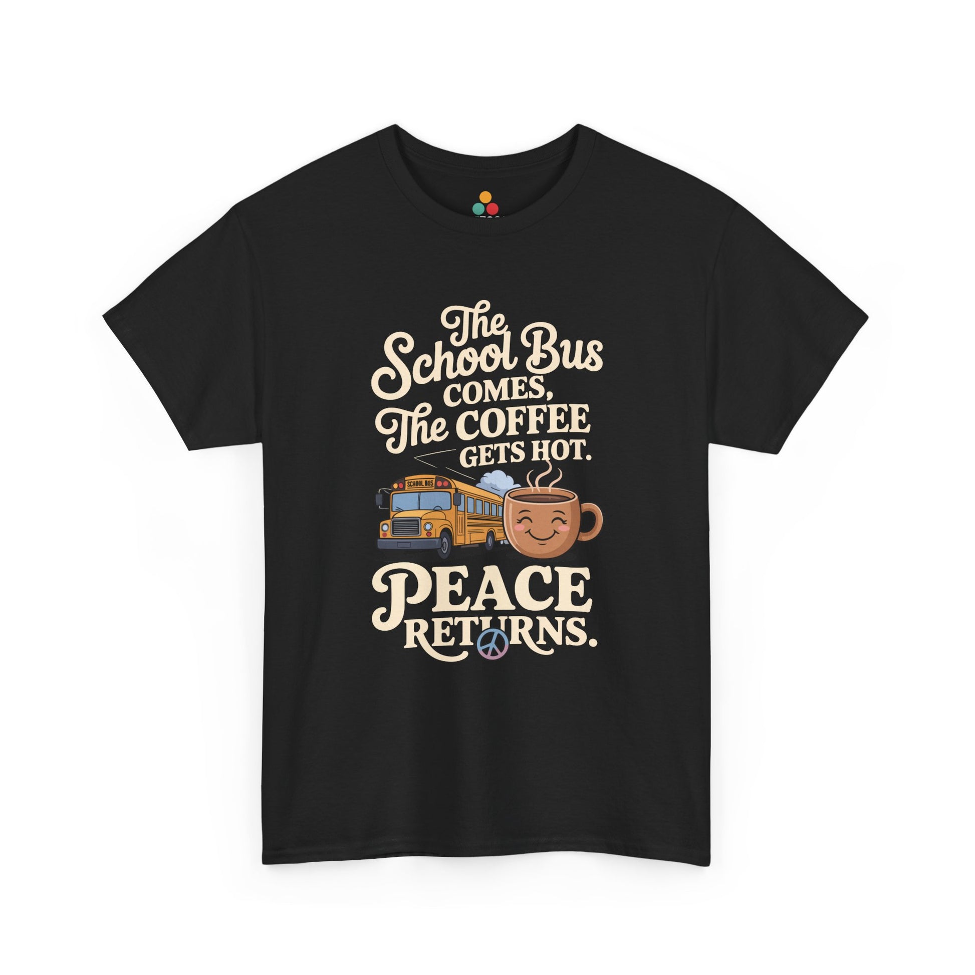 TEEZOCA black “School Bus Comes Coffee Gets Hot Peace Returns” graphic T-shirt shown flat.
